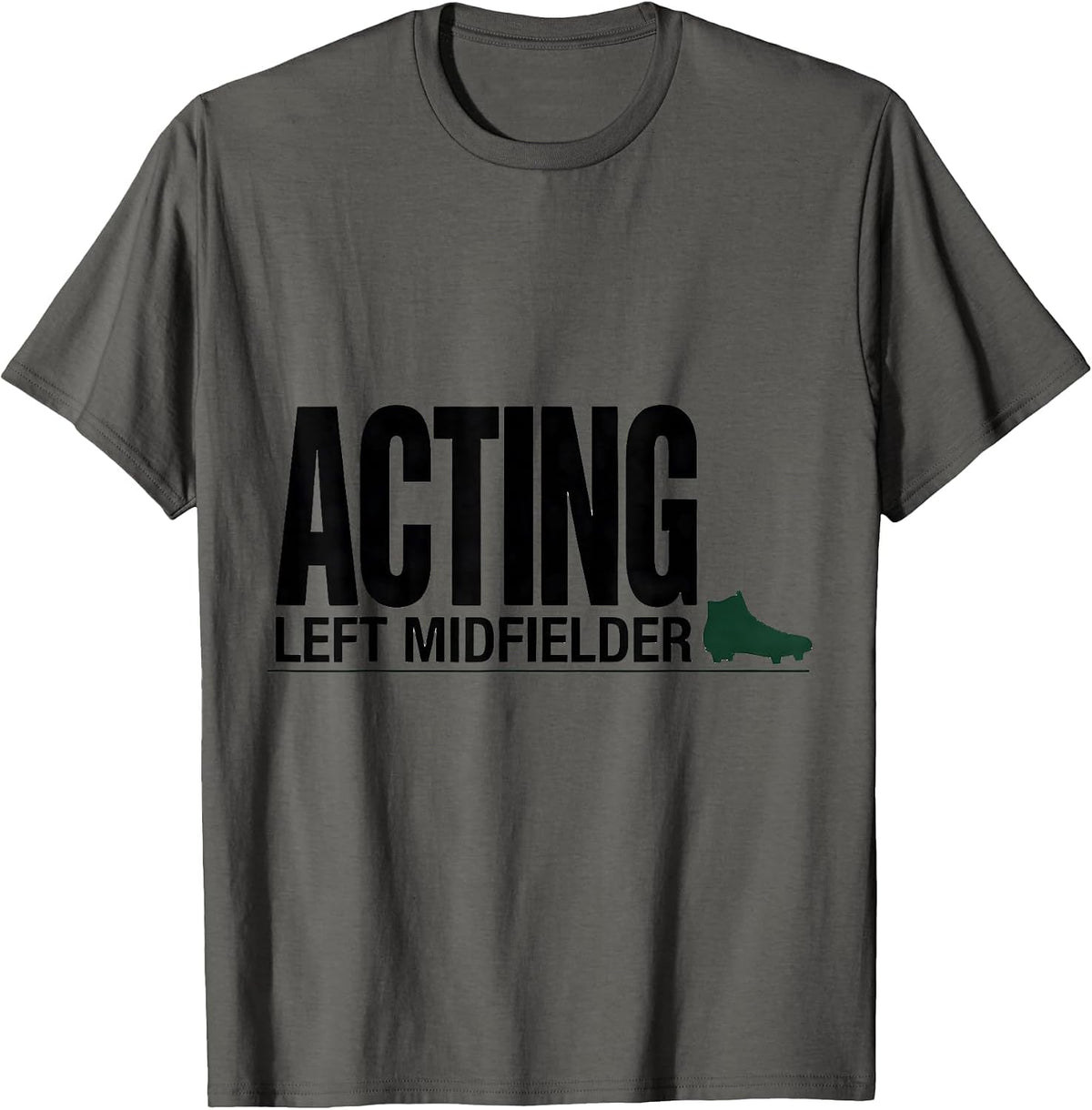 Acting Left Midfielder Soccer Player Boys Kids Youth Men T-Shirt - Asphalt Grey