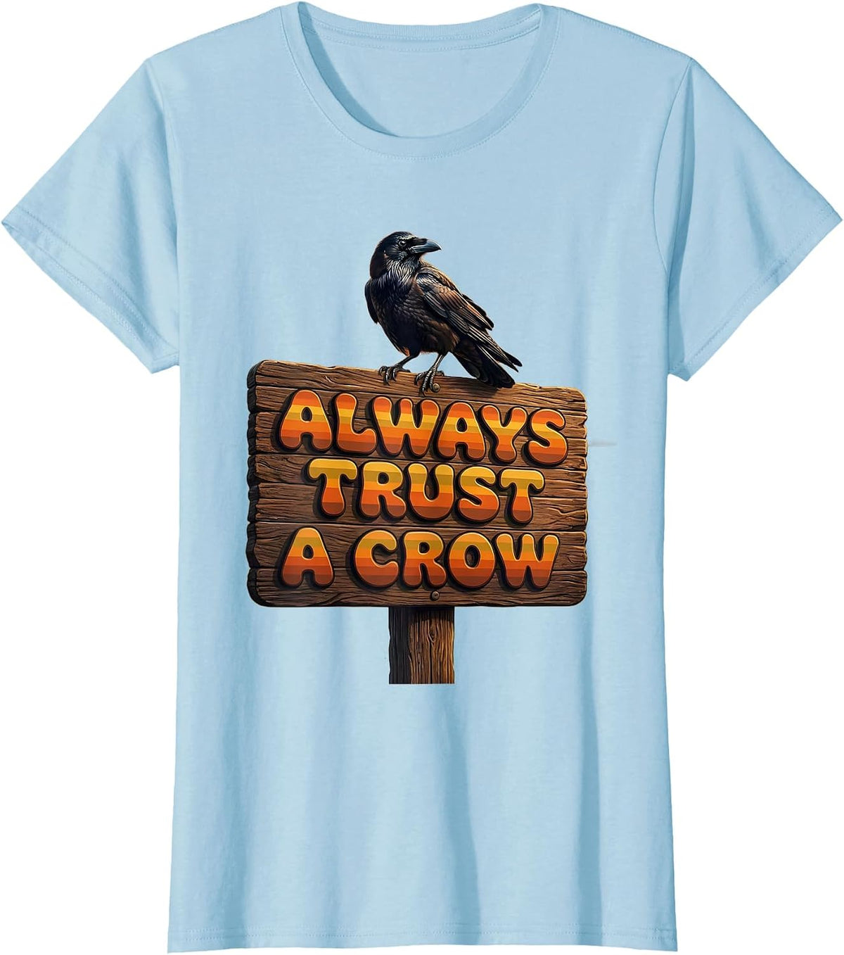 Women's Always Trust A Crow Nature Bird Lover Design T-Shirt - Baby Blue