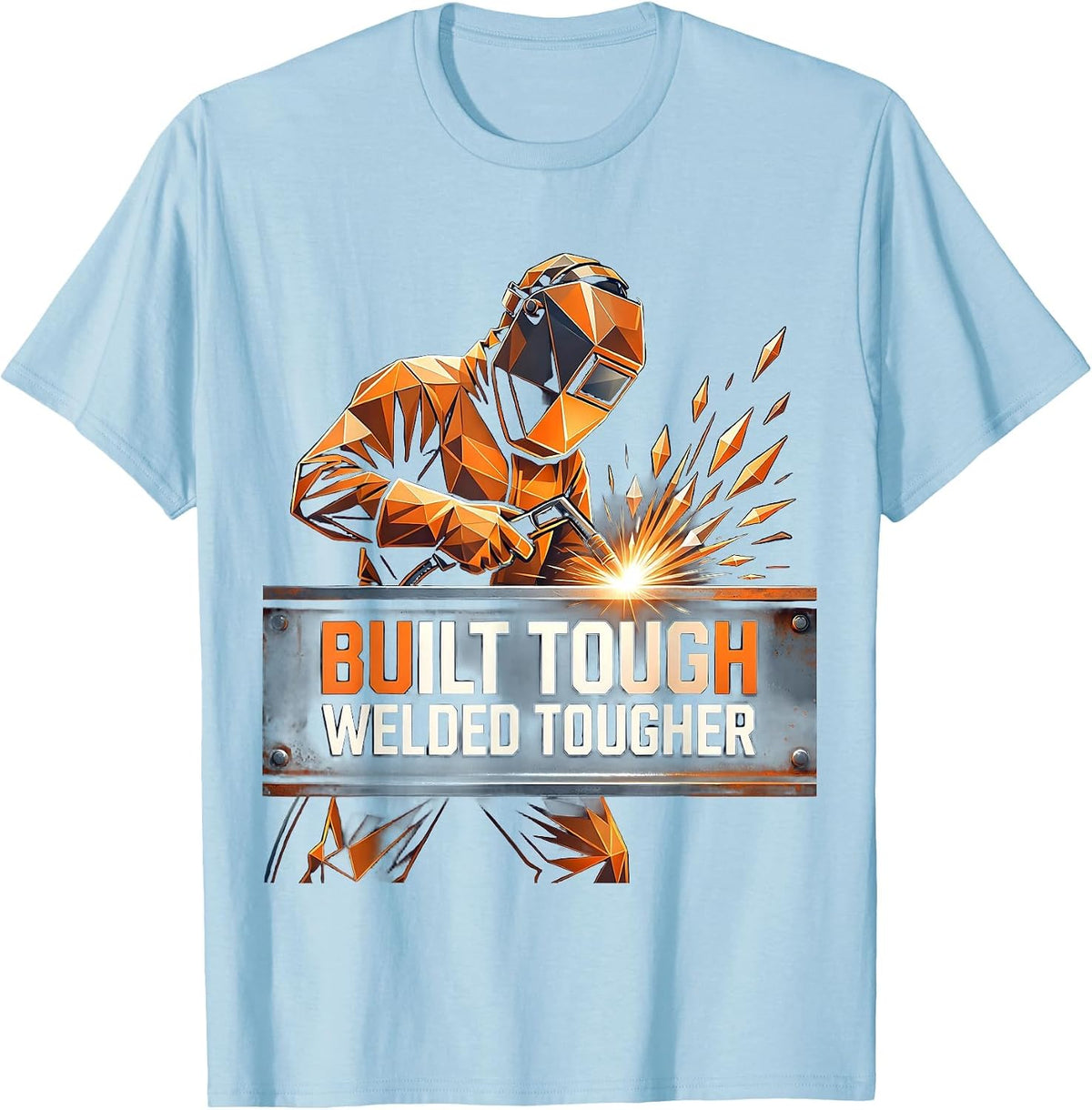 Built Tough Welded Tougher Welder Design T-Shirt - Baby Blue