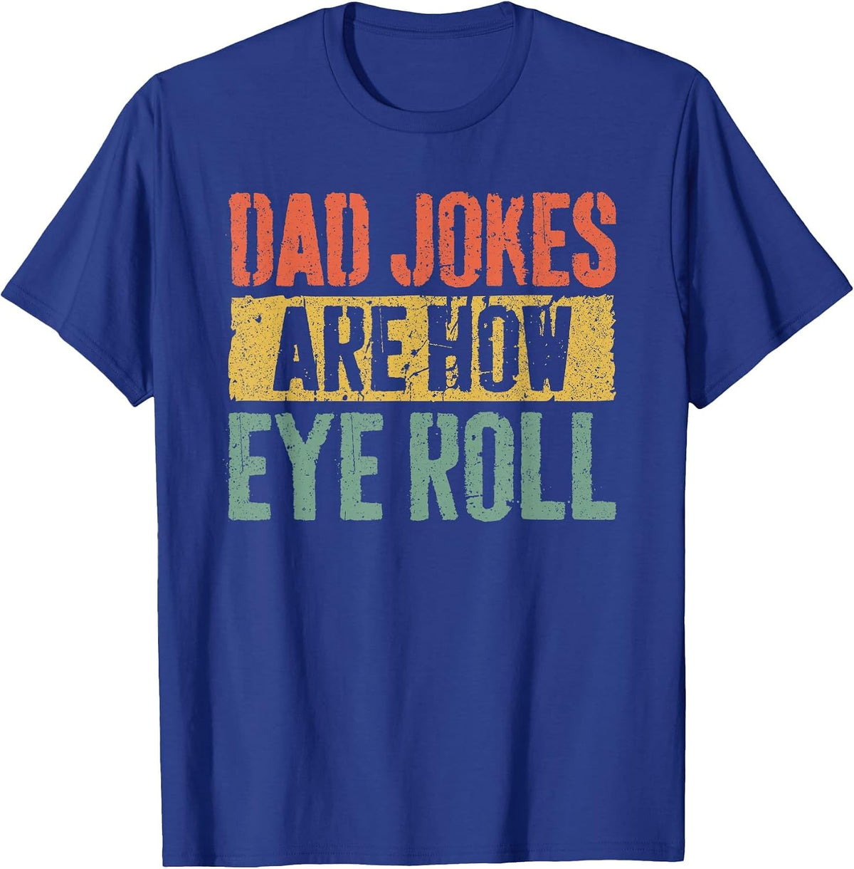 Dad Jokes are How Eye Roll Shirt Funny Men Fathers Day T-Shirt - Royal Blue