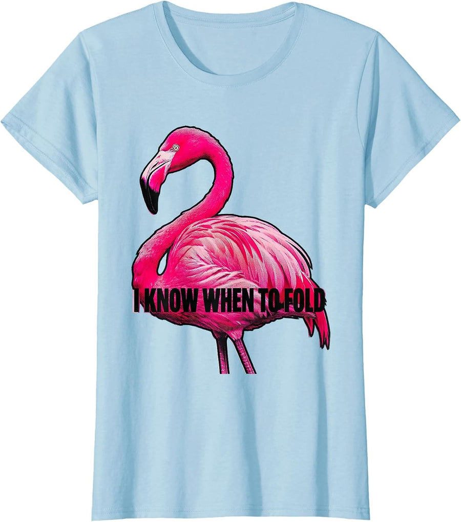Women's I Know When To Fold Pop Art Flamingo Humor Bird Lover T-Shirt - Baby Blue