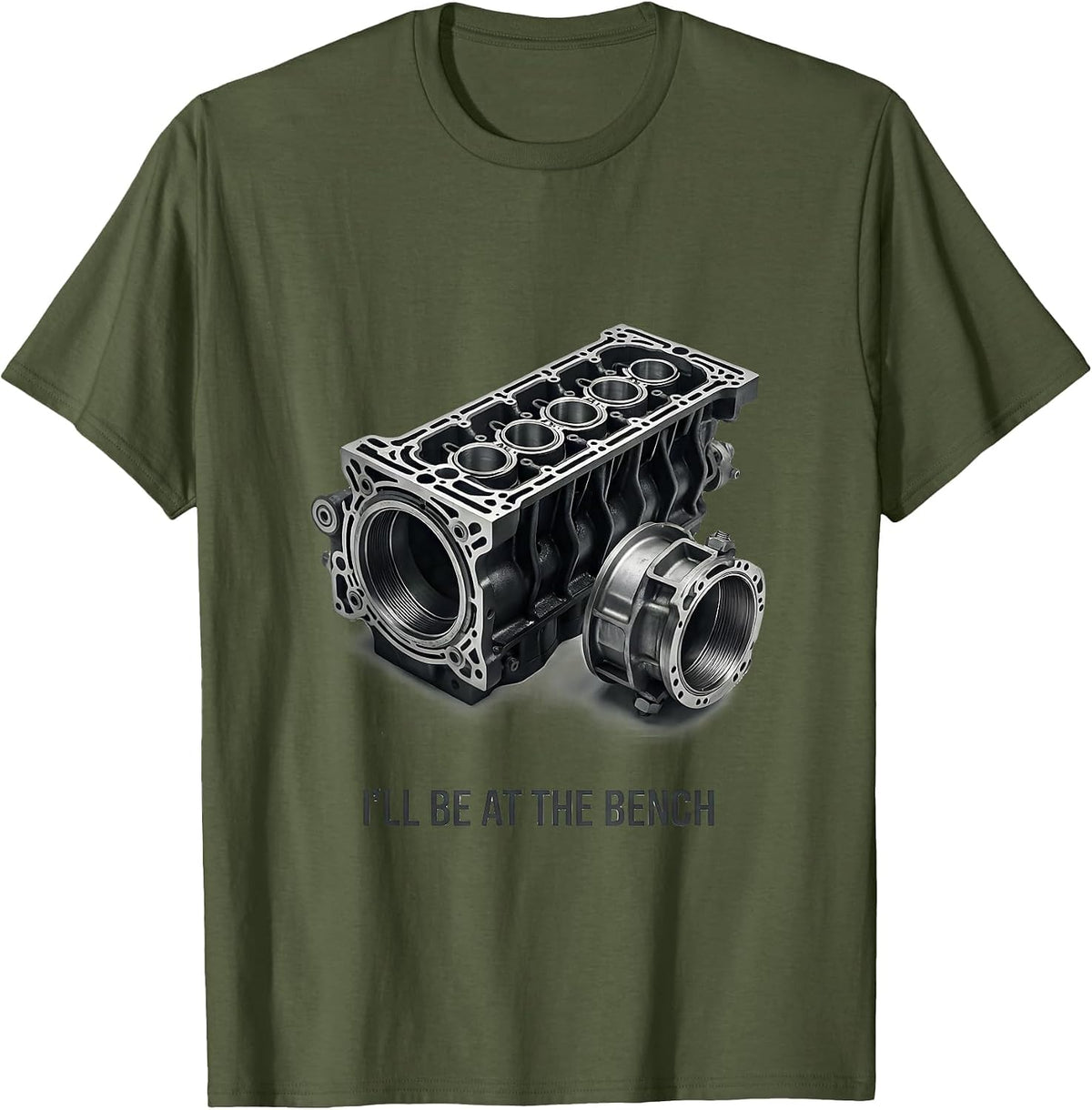I'll Be At The Bench Funny Mechanic Engine Block Garage T-Shirt - Olive Green