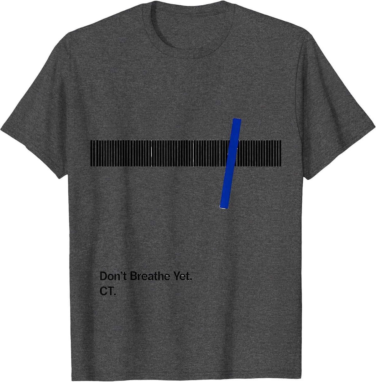 Men's Don't Breathe Yet CT Radiology Tech X-ray Tech Humor T-Shirt - Dark Heather Grey
