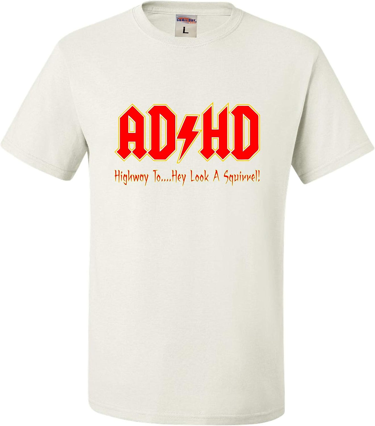 Go All Out Adult ADHD Highway to Hey Look A Squirrel Funny Music T-Shirt - White