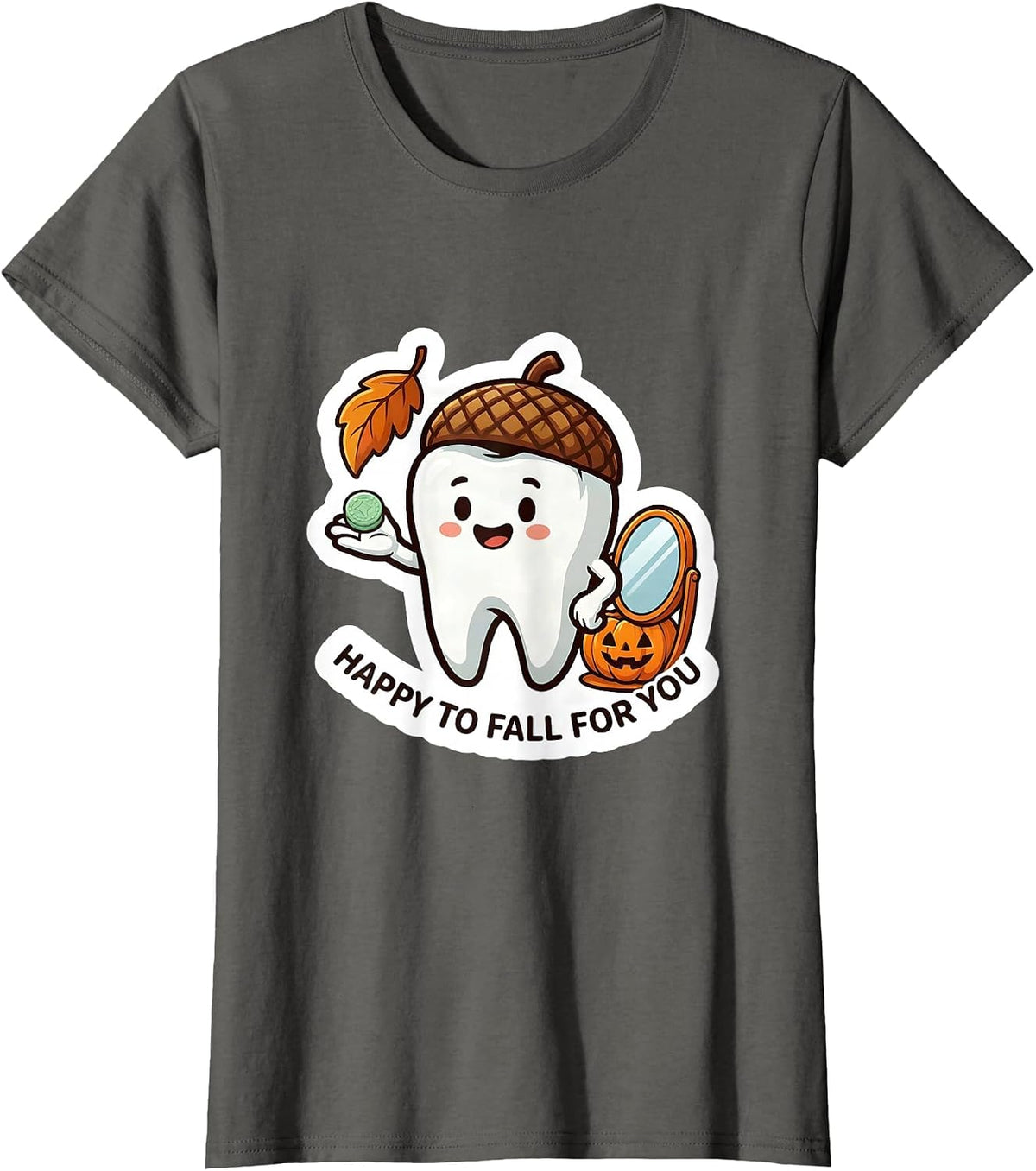 Women's Happy To Fall For You Funny Dental Hygienist Occupation T-Shirt - Asphalt Grey