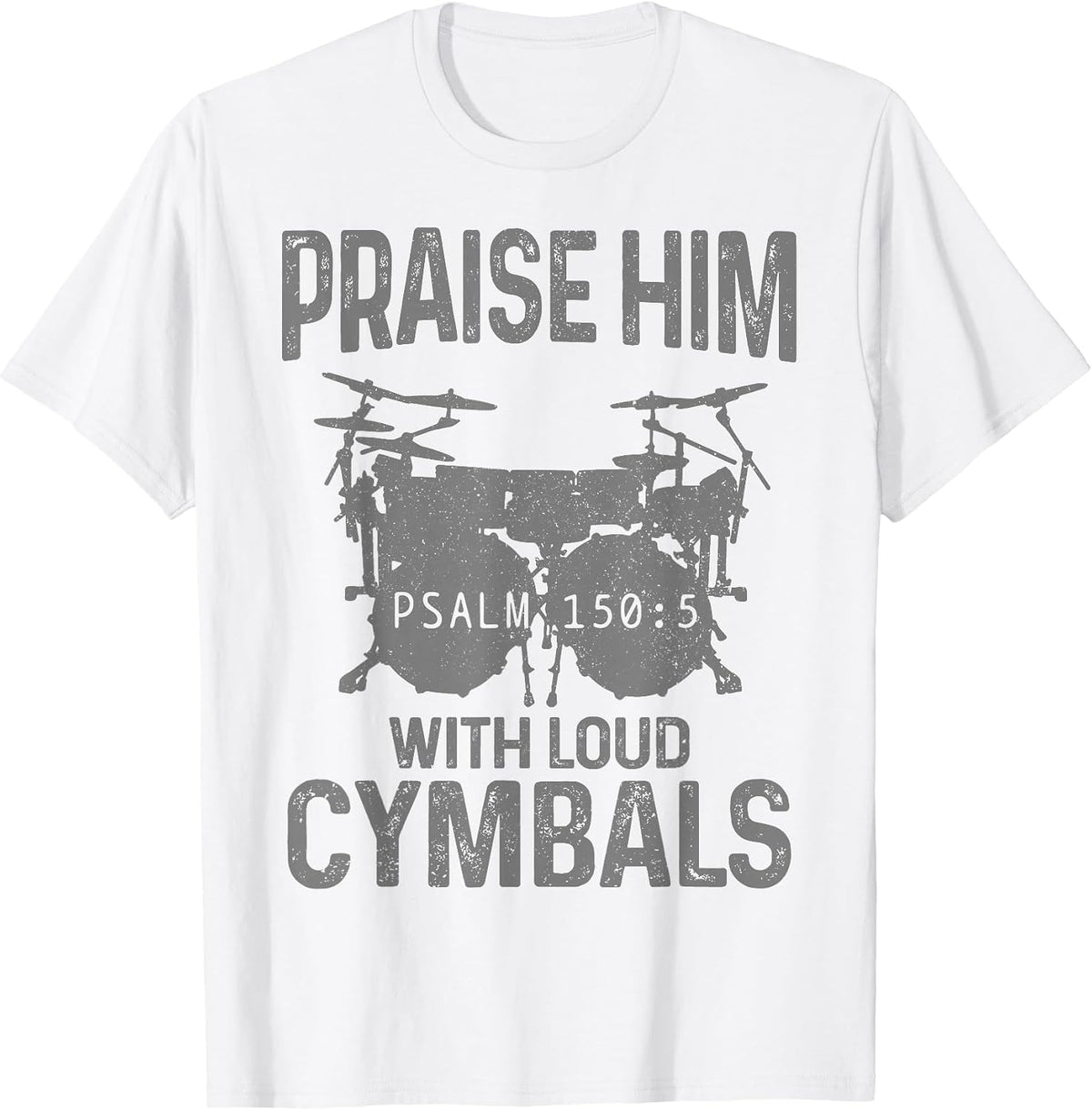 Drummer Praise Him with Loud Cymbals Drumming Christian T-Shirt - White