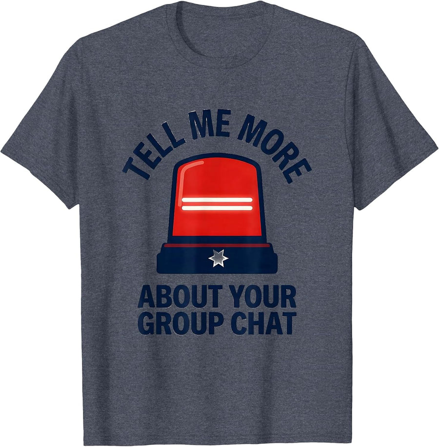 Tell Me More About Your Group Chat Funny Paramedic EMT EMS T-Shirt - Heather Blue