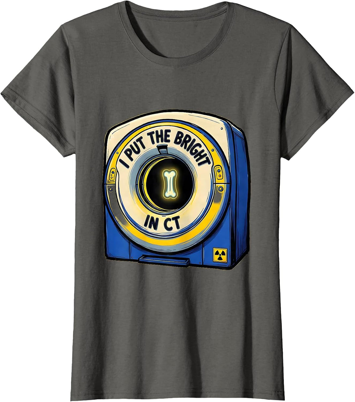 Women's I Put the Bright in CT Cartoon Radiology Tech Rad Tech Gift T-Shirt - Asphalt Grey