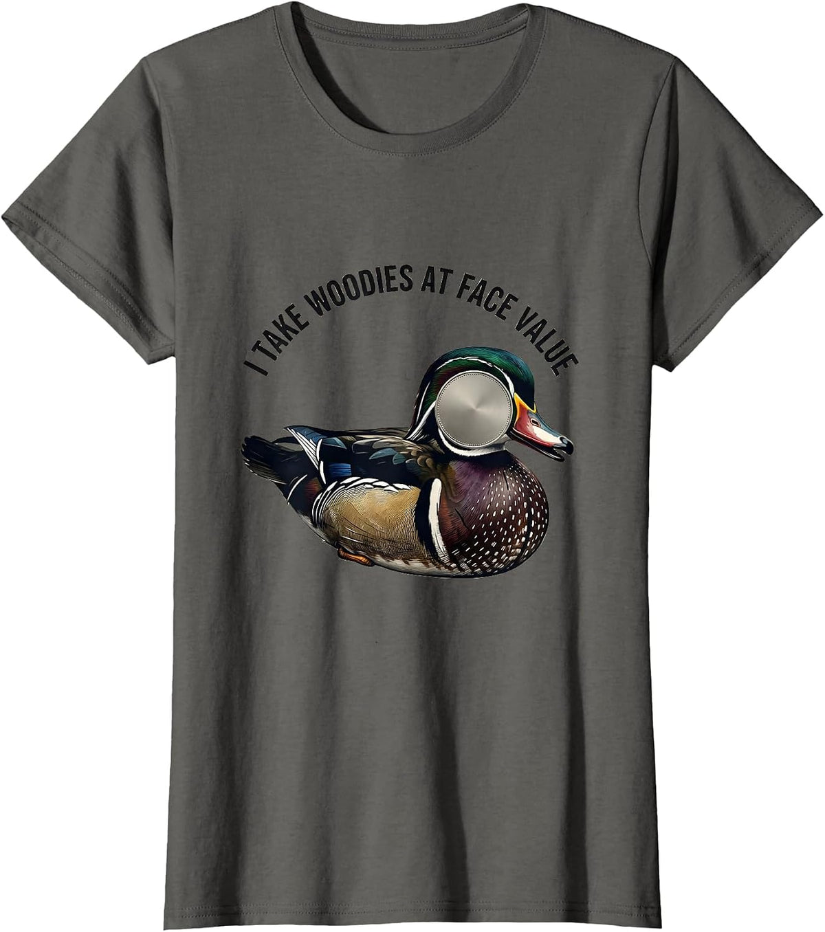Women's I Take Woodies At Face Value Funny Duck Hunting Dad Gift T-Shirt - Asphalt Grey
