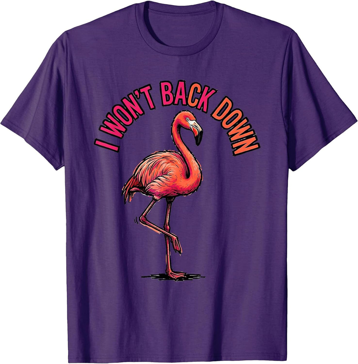 I Won't Back Down Flamingo Humor Bird Lover Gift T-Shirt - Purple