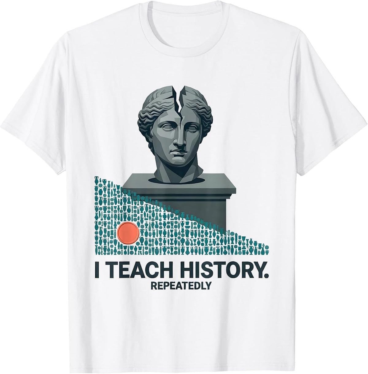 Men's I Teach History Repeatedly Funny History Teacher Gift T-Shirt - White