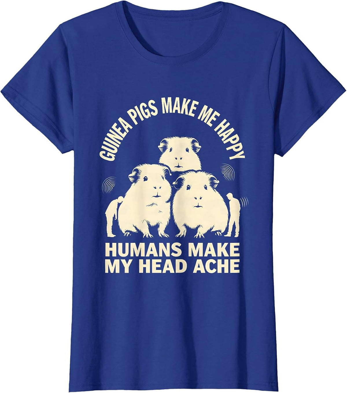 Women's Guinea Pigs Make Me Happy Humans Make My Head Ache Funny T-Shirt - Royal Blue