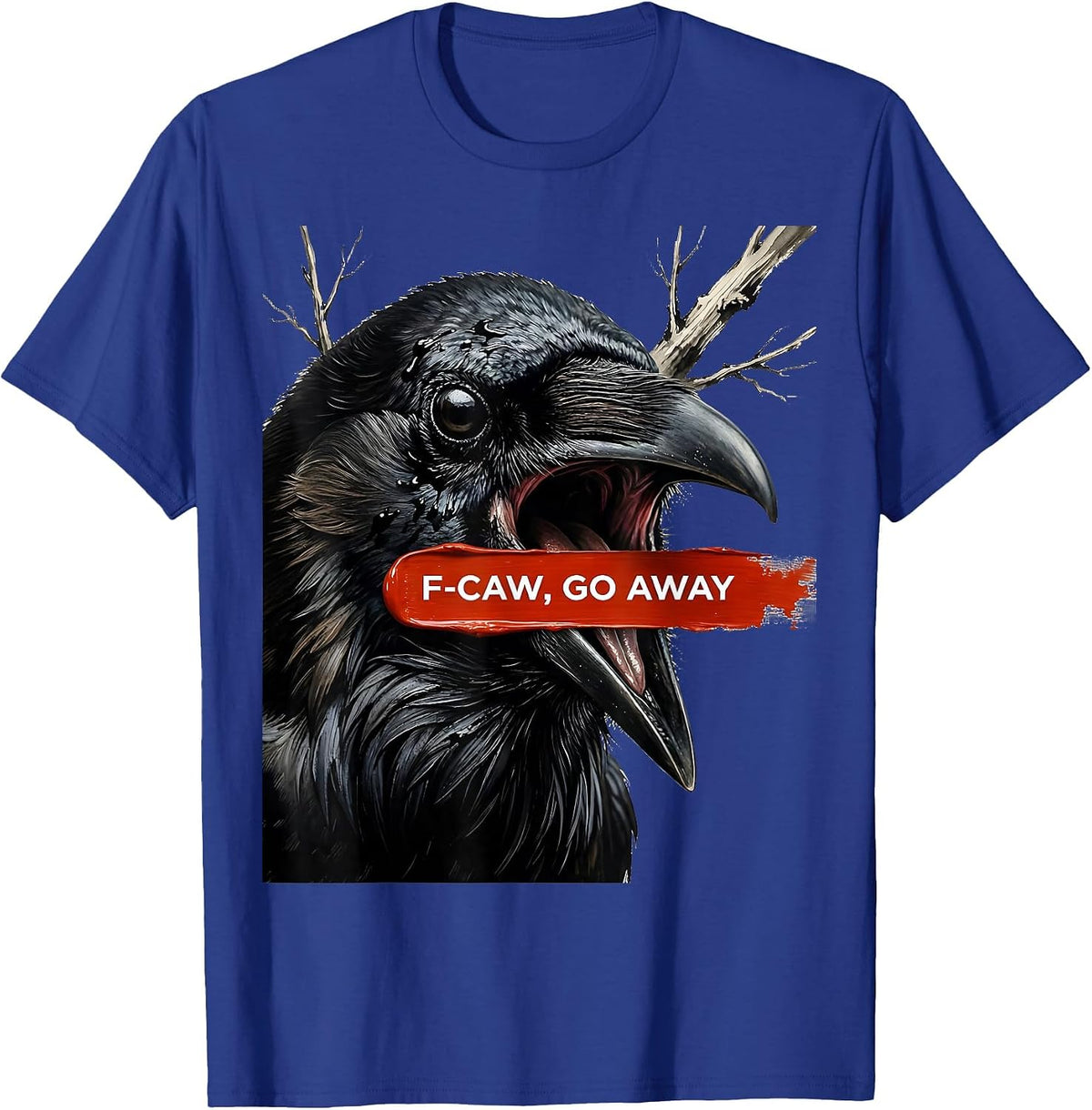Men's F-Caw, Go Away Dark Humor Crow Bird Lover Gift T-Shirt - Royal Blue