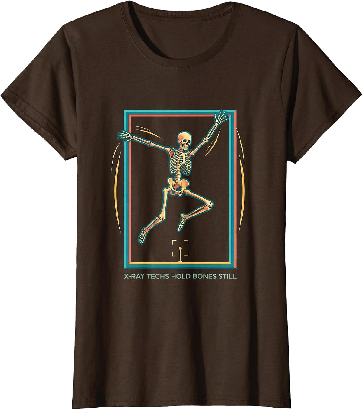 Women's X-Ray Techs Hold Bones Still Funny Radiology Halloween T-Shirt - Brown