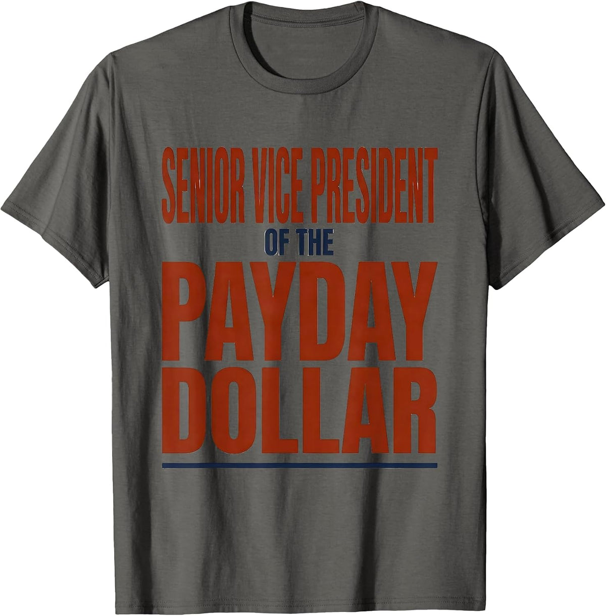 Senior Vice President Of The Payday Dollar Blue Collar T-Shirt - Asphalt Grey