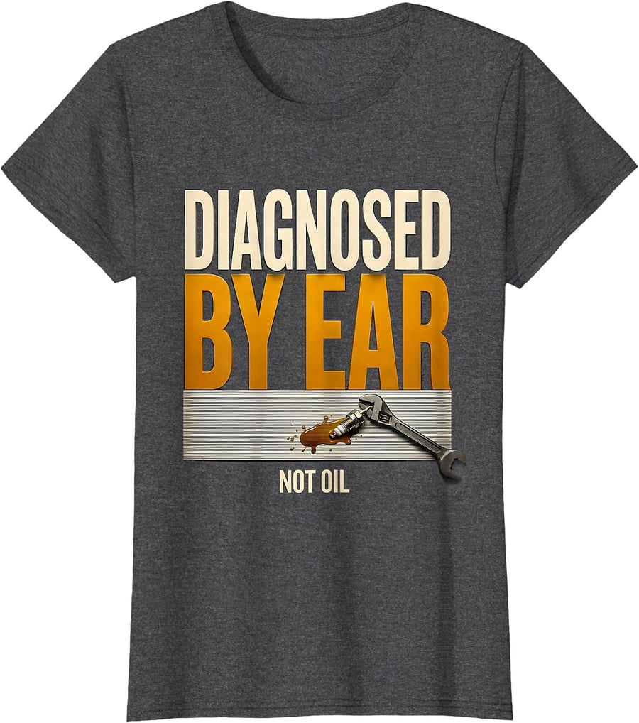 Women's Diagnosed By Ear, Not Oil Funny Trucker Diesel Pickup Driver T-Shirt - Dark Heather Grey
