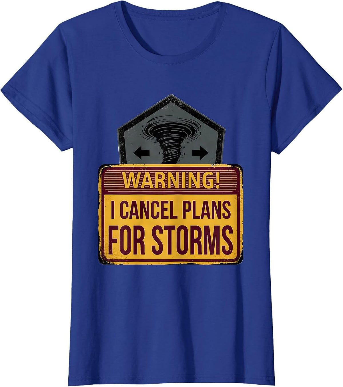Women's Warning: I Cancel Plans For Storms Funny Storm Chaser T-Shirt - Royal Blue