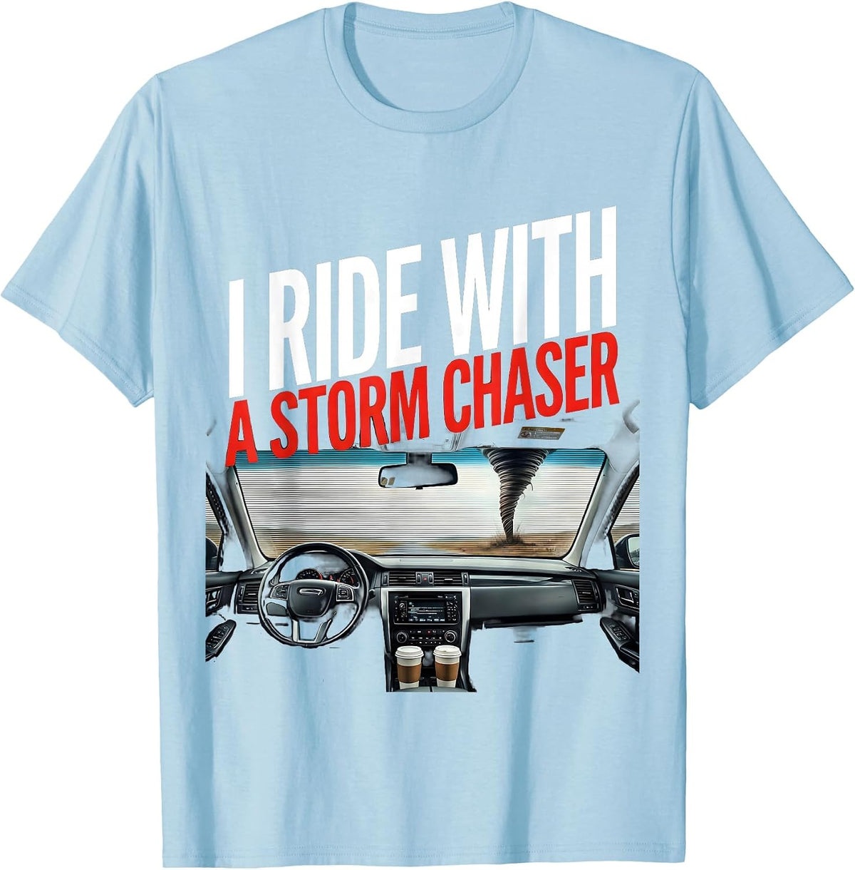 Men's I Ride With A Storm Chaser Funny Meteorology Enthusiast Gift T-Shirt - Baby Blue