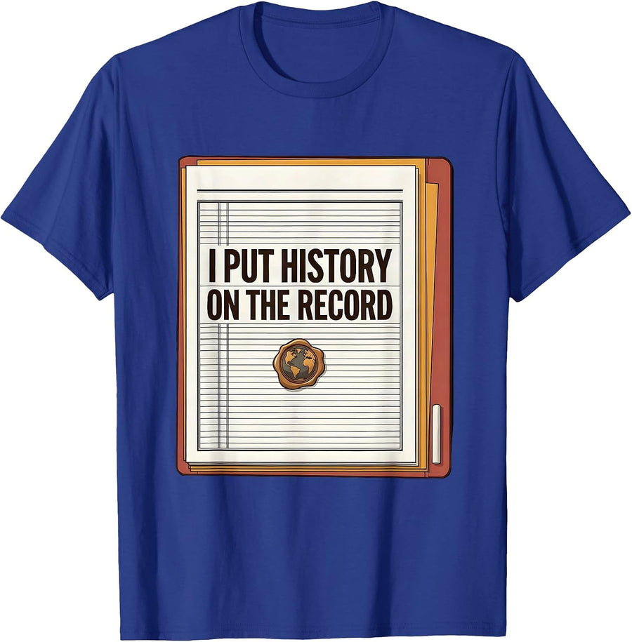 I Put History On The Record Funny History Teacher Back T-Shirt - Royal Blue