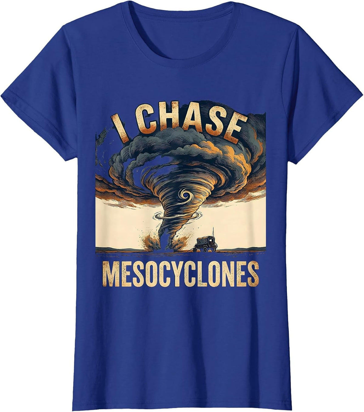 Women's I Chase Mesocyclones Vintage Storm Chaser Meteorology T-Shirt - Royal Blue