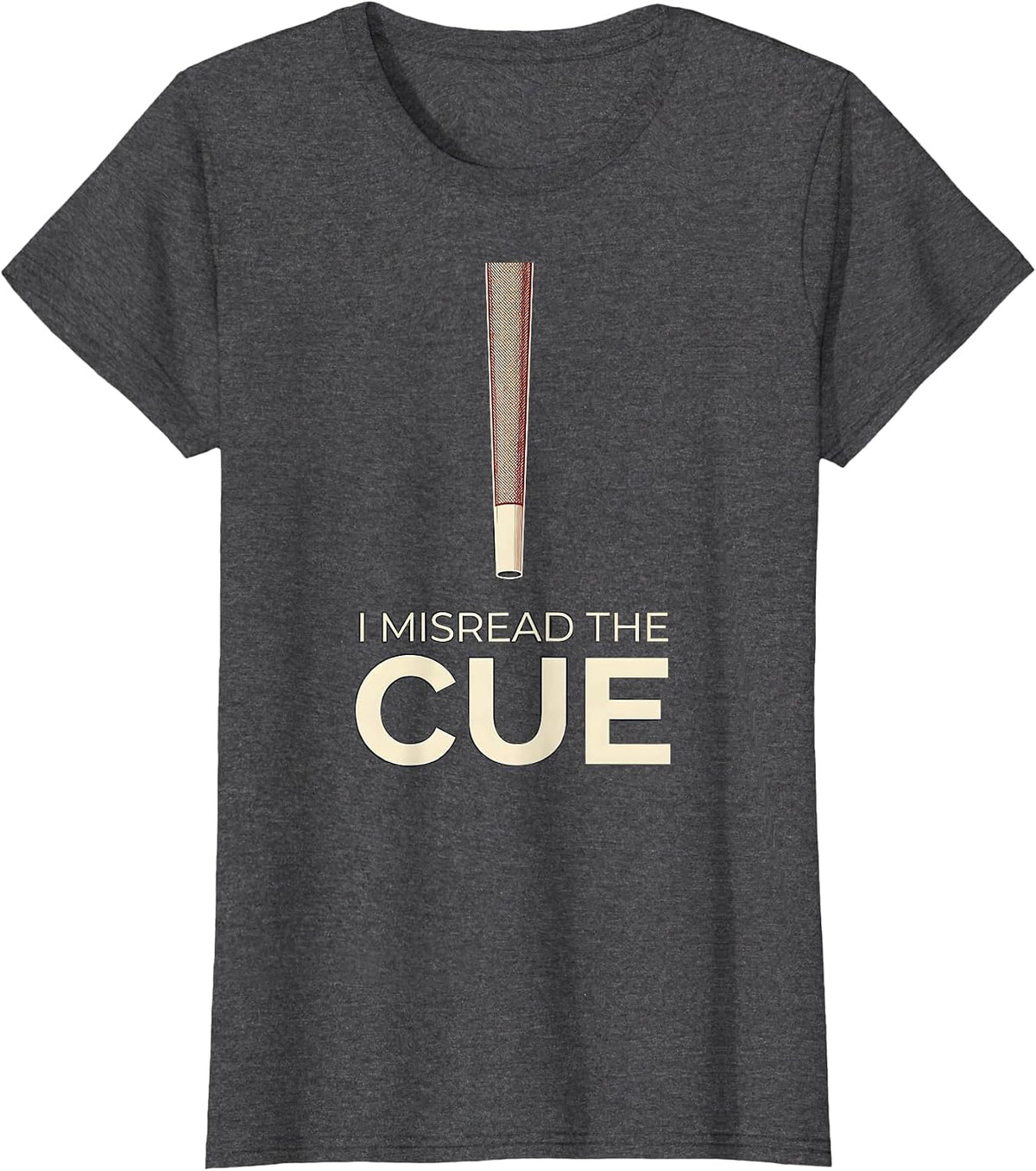 Women's I Misread The Cue Funny Billiards Pool Player Gift T-Shirt - Dark Heather Grey
