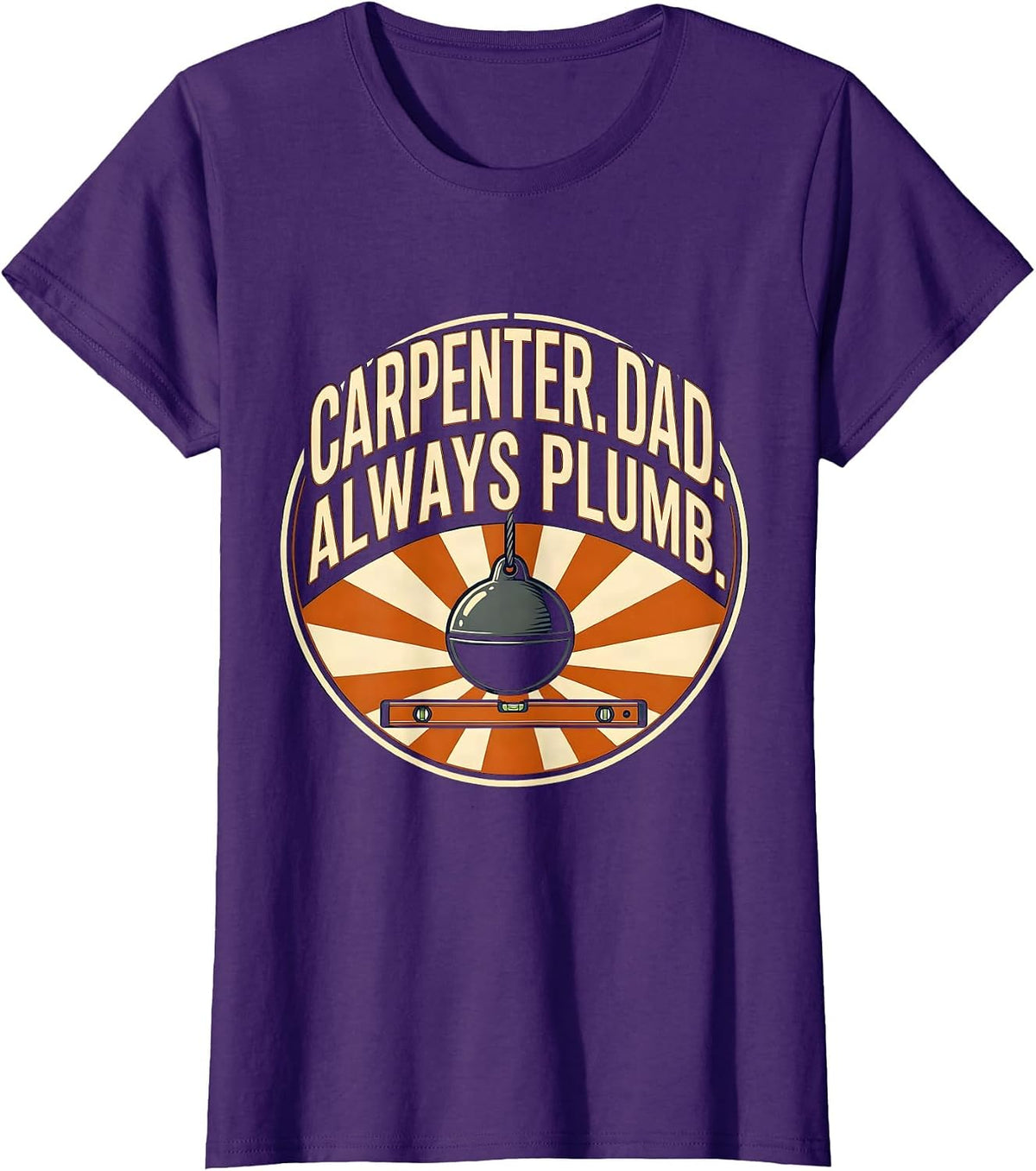 Women's Carpenter Dad Always Plumb Funny Tradesman Gift T-Shirt - Purple