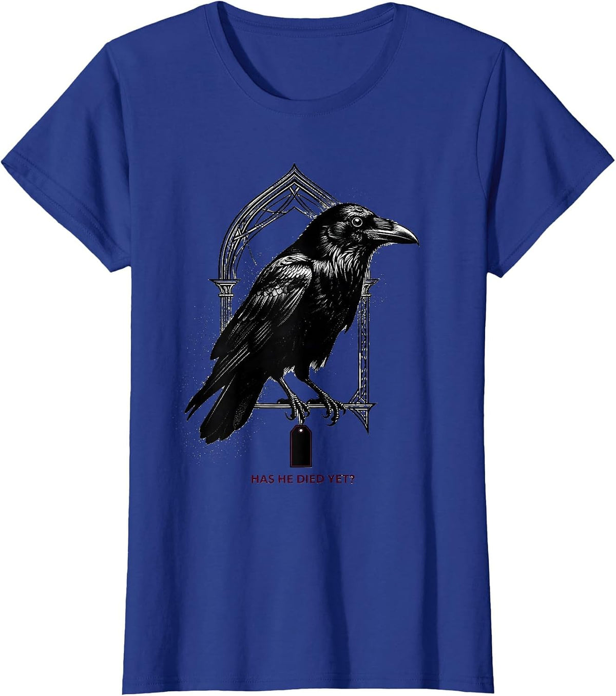 Women's Has He Died Yet Dark Humor Crow Raven Gothic Animal Lover T-Shirt - Royal Blue