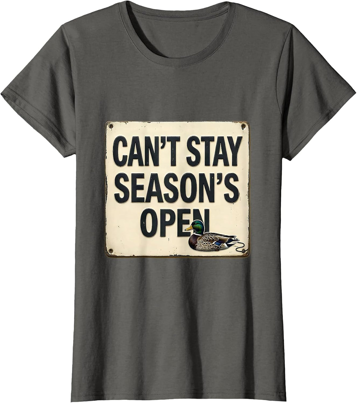 Women's Cant Stay Season's Open Funny Duck Hunting Hunter Gift T-Shirt - Asphalt Grey