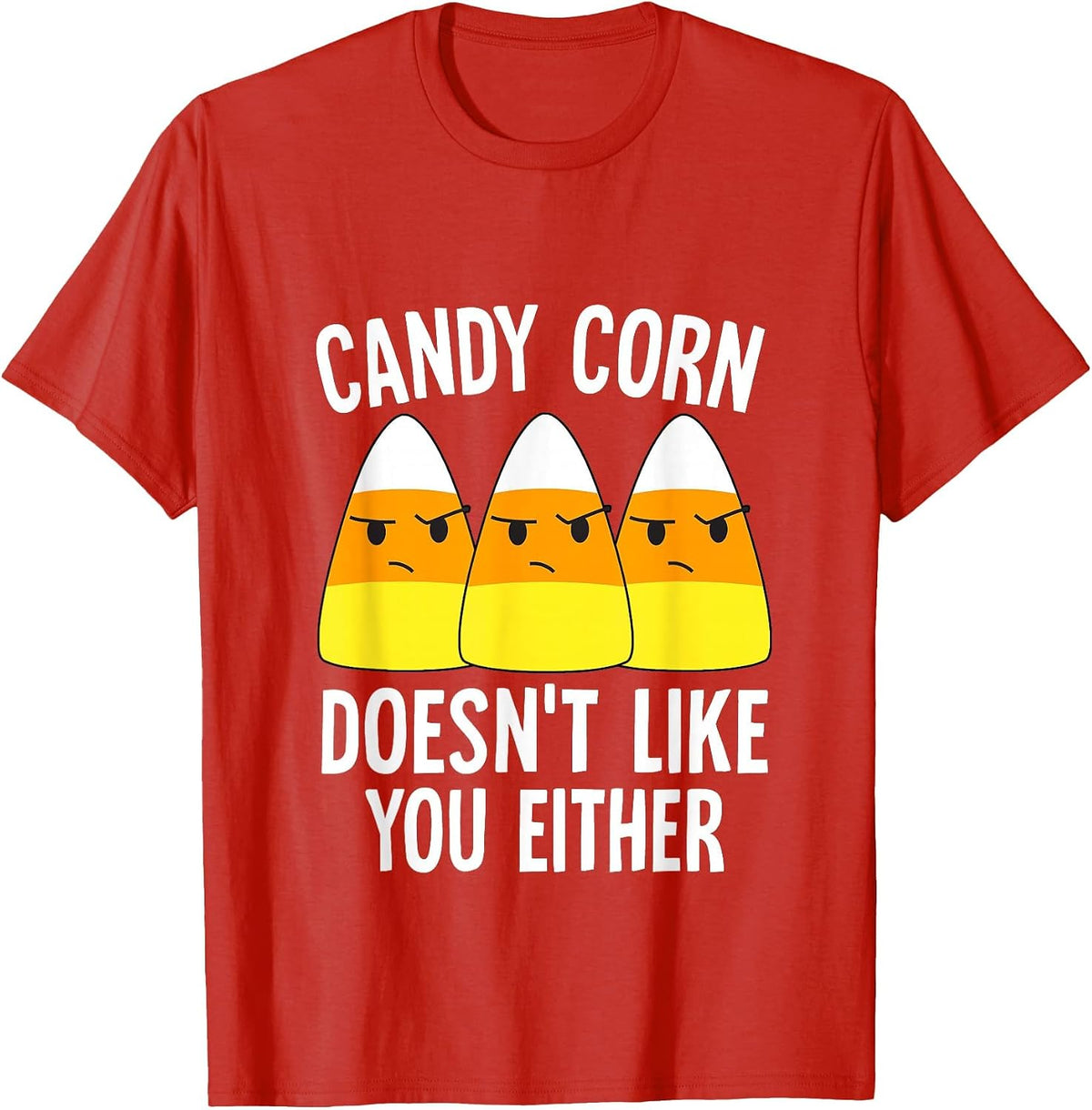 Candy Corn Doesn't Like You Either Halloween Candy Corn T-Shirt - Red