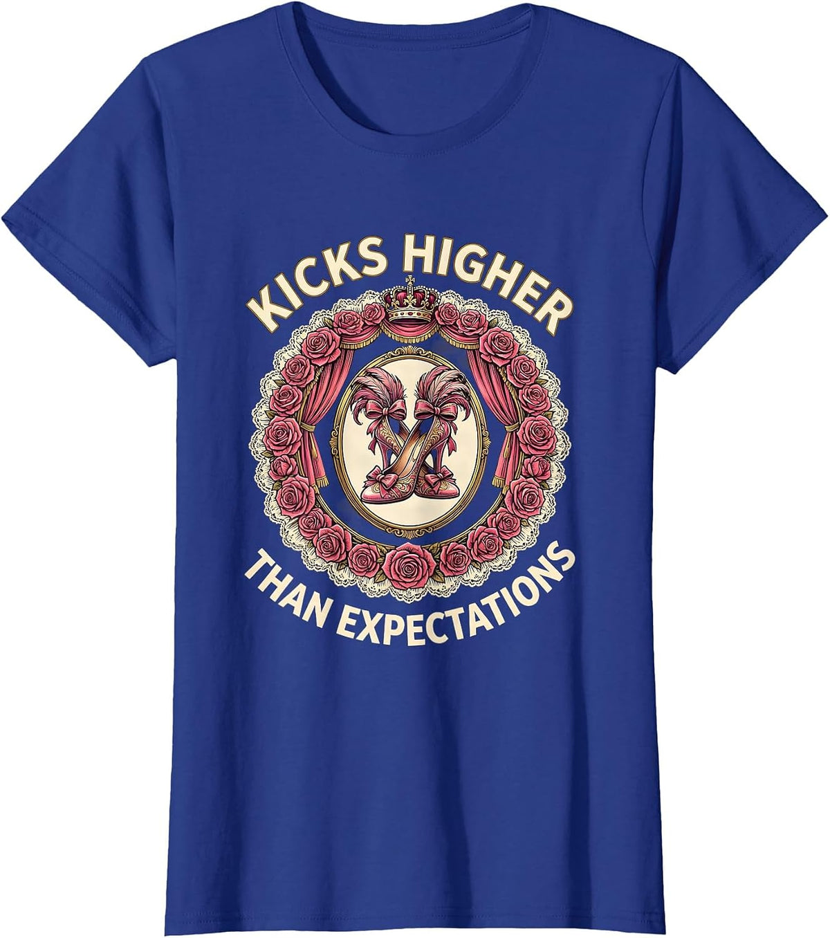 Women's Showgirl Kicks Higher Than Expectations Design T-Shirt - Royal Blue