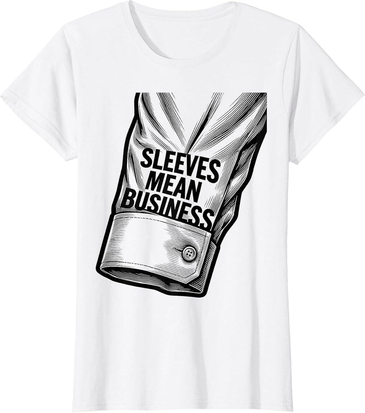 Sleeves Mean Business Men's Work Graphic Design T-Shirt - White