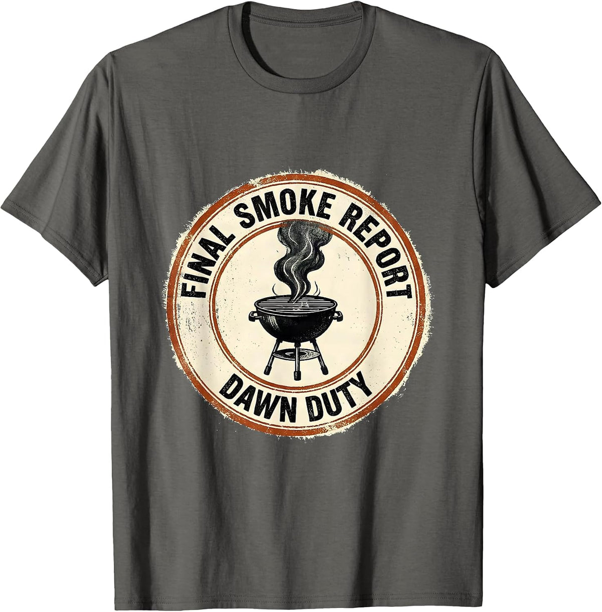 Final Smoke Report: Dawn Duty Funny BBQ Dad Humor T-Shirt - Asphalt Grey