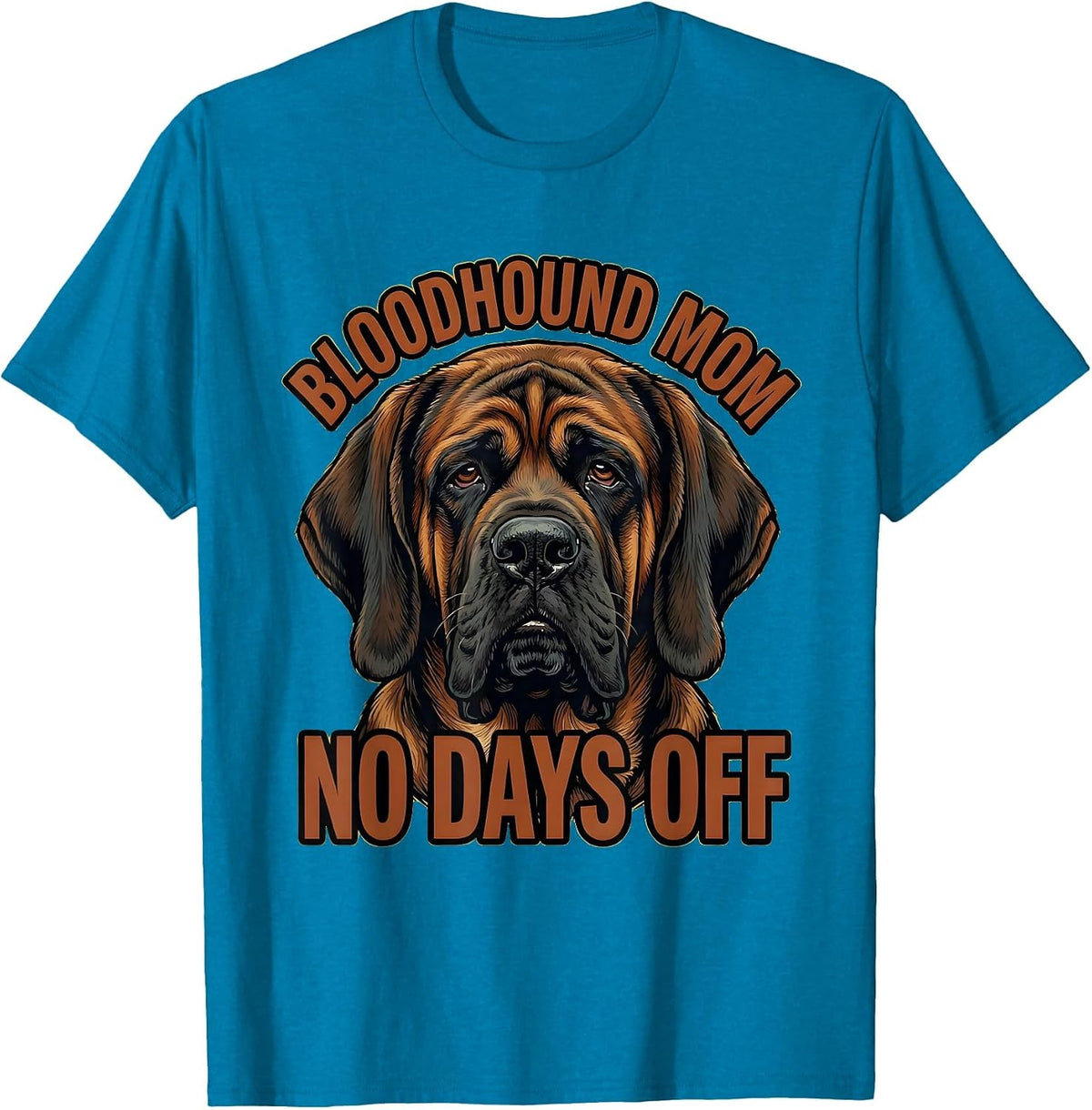 Bloodhound Mom No Days Off Funny Dog Lover Gift T-Shirt - Sapphire Blue