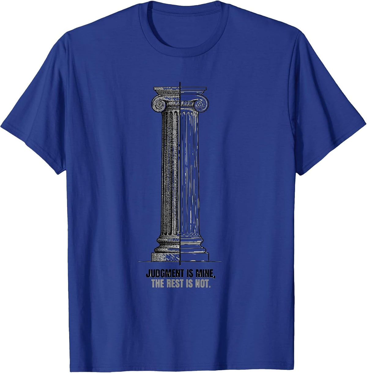 Judgment Is Mine The Rest Is Not Stoic Philosophy Quote T-Shirt - Royal Blue