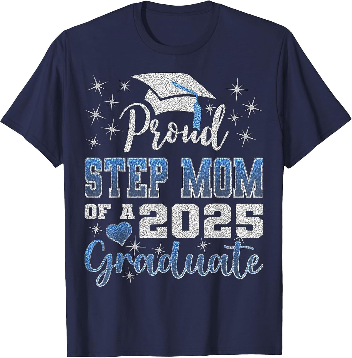 Super Proud Step Mom of 2025 Graduate Awesome Family College T-Shirt - Navy Blue