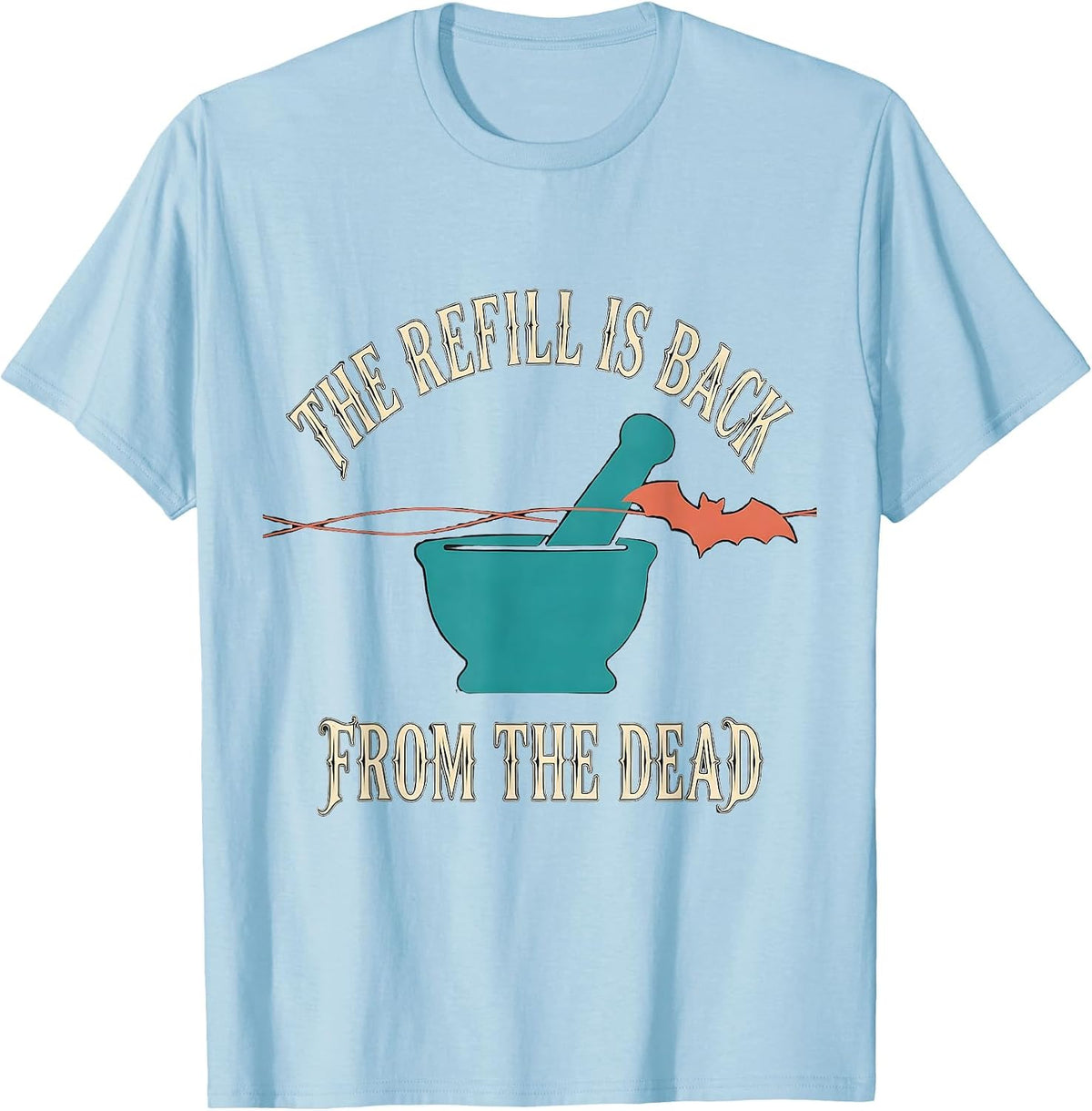 Men's The Refill Is Back From The Dead Funny Pharmacy Technician T-Shirt - Baby Blue