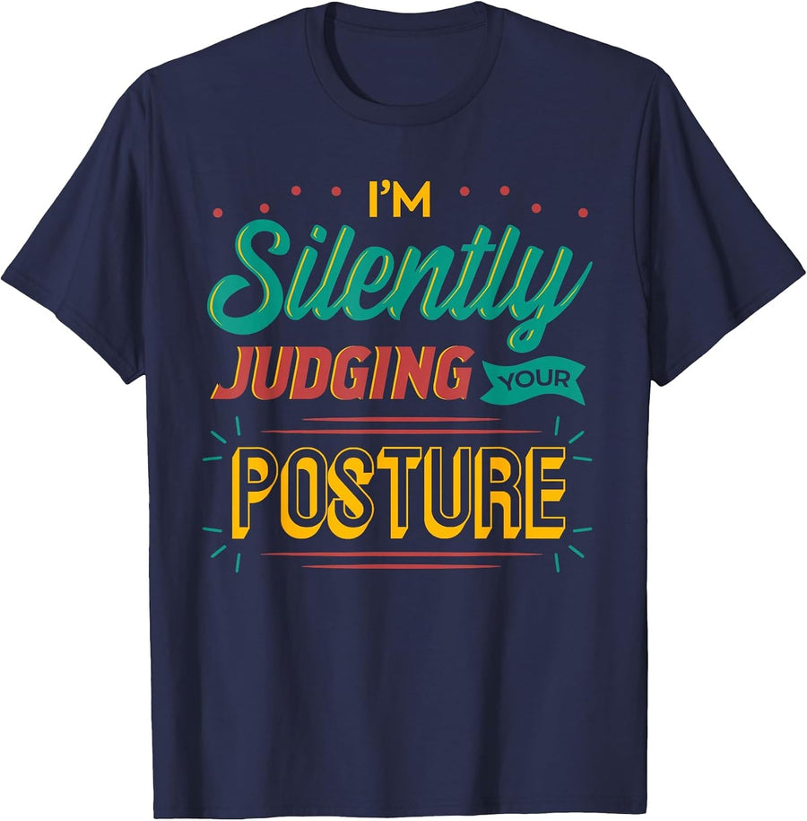 I'm Silently Judging Your Posture Physical Therapy PTA DPT T-Shirt - Navy Blue