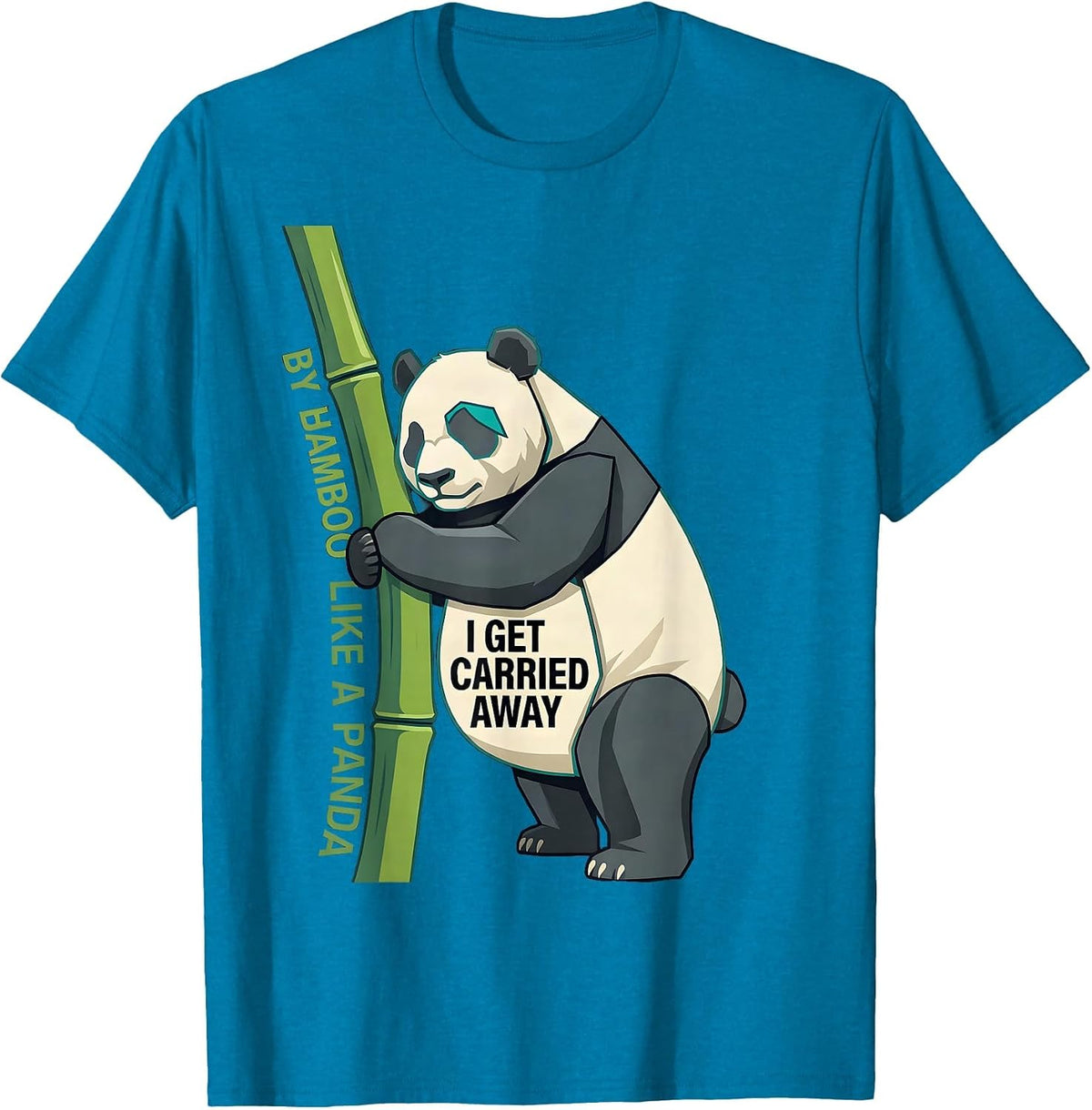 I Get Carried Away By Bamboo Like A Panda Funny Panda Lover T-Shirt - Sapphire Blue