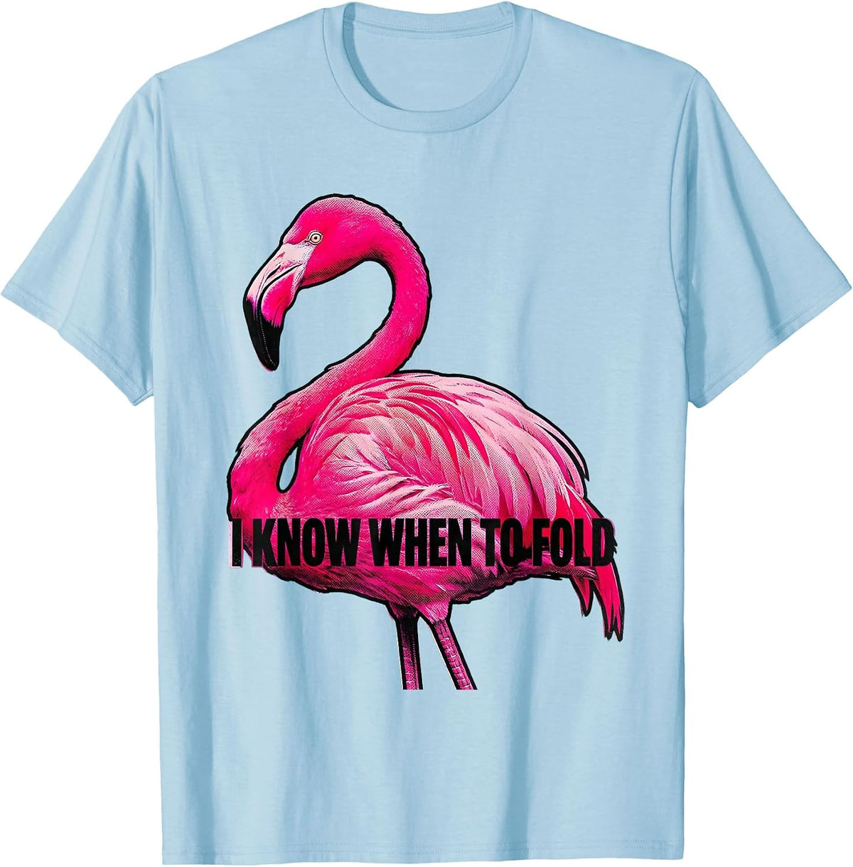 Men's I Know When To Fold Pop Art Flamingo Humor Bird Lover T-Shirt - Baby Blue