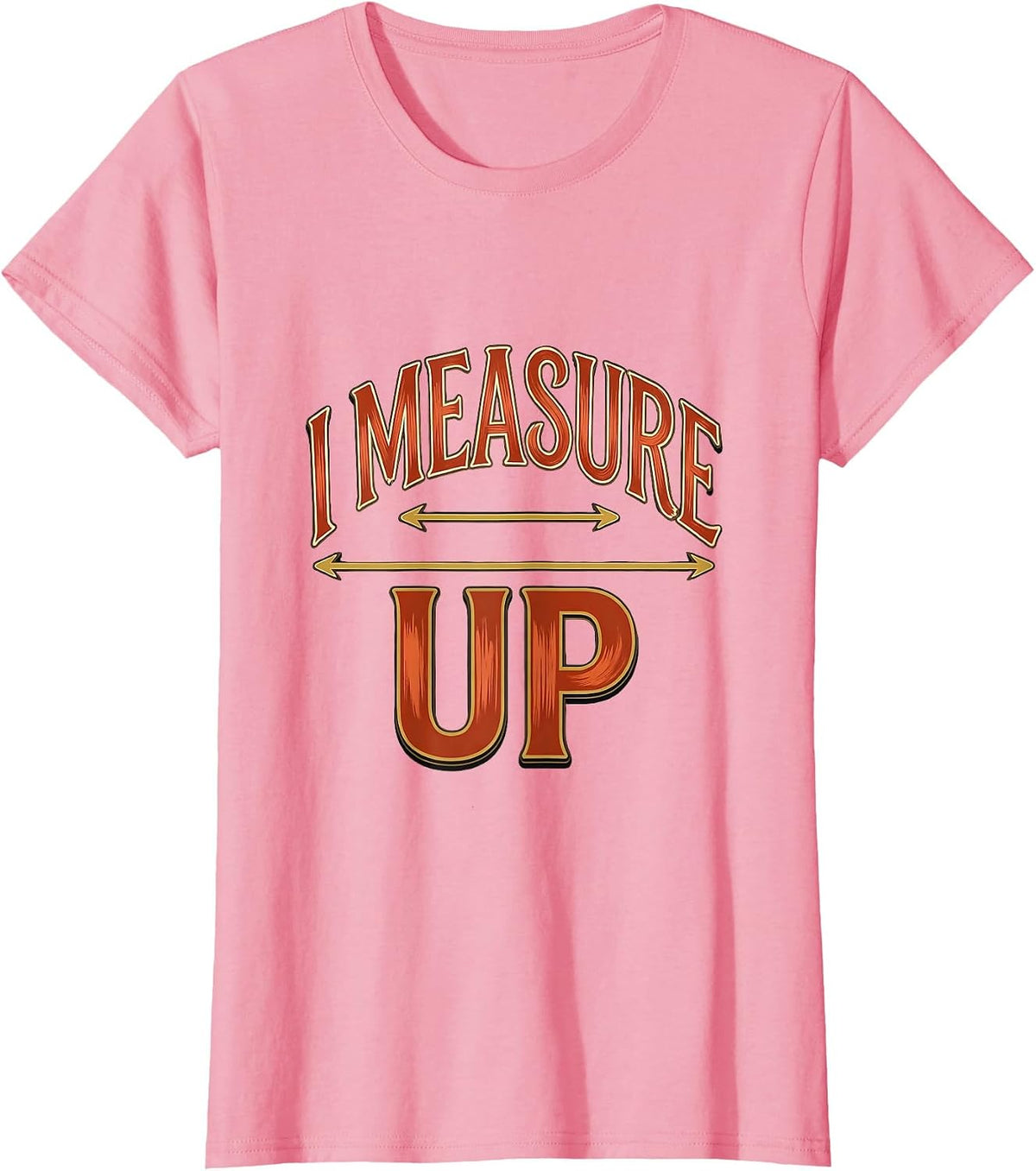 Women's I Measure Up Funny Math Teacher Pun Science Nerd Gift T-Shirt - Pink