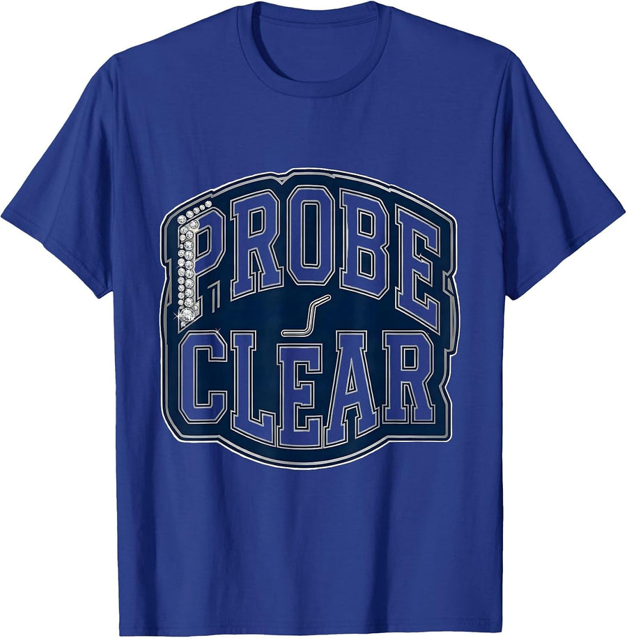 Probe Clear Funny Dental Hygienist Dental Assistant Humor T-Shirt - Royal Blue