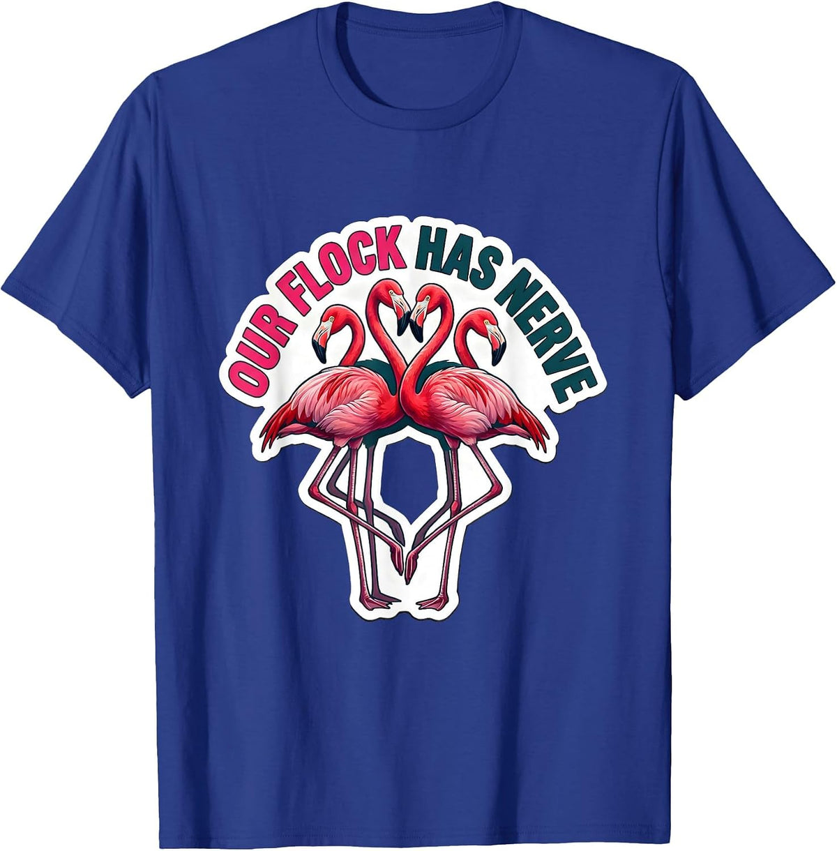 Our Flock Has Nerve Funny Flamingo Lover Novelty Gift T-Shirt - Royal Blue