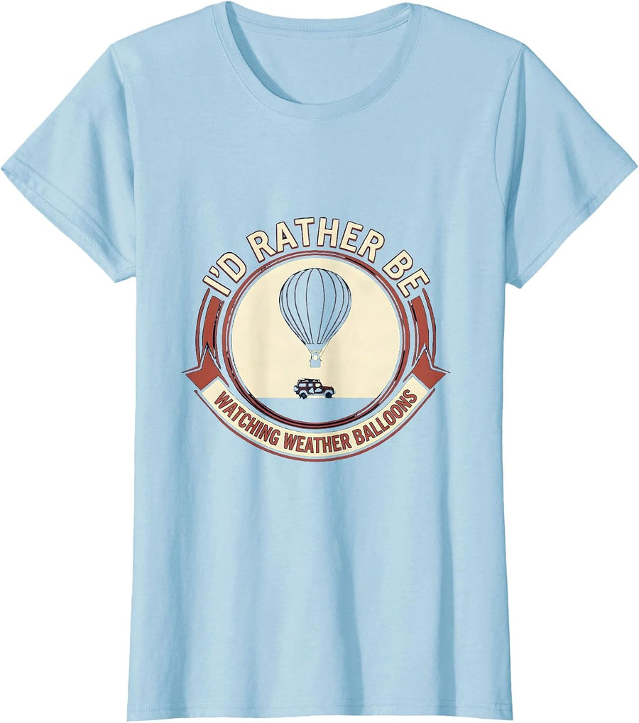 Women's I'd Rather Be Watching Weather Balloons Storm Chaser T-Shirt - Baby Blue