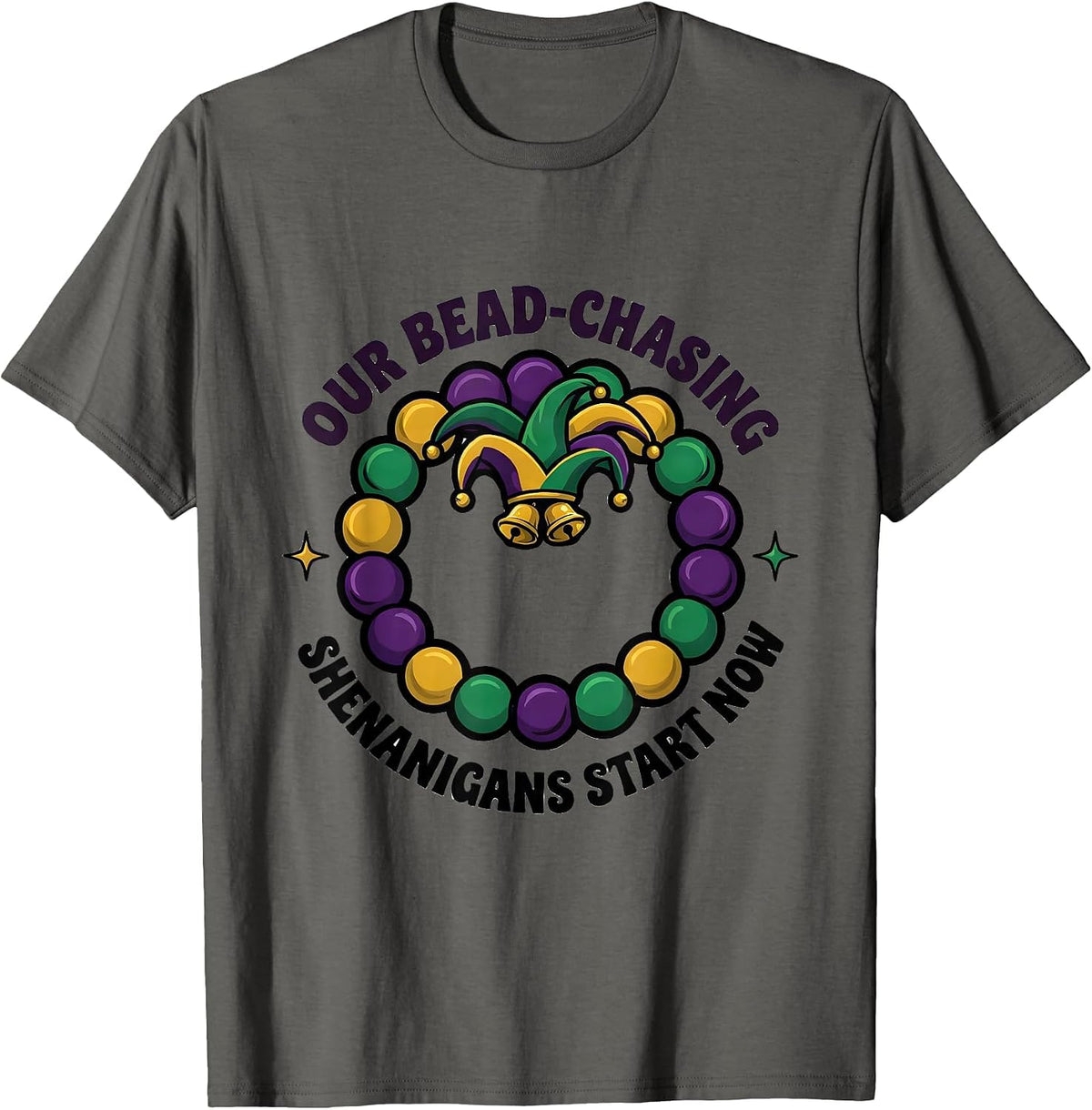 Our Bead-Chasing Shenanigans Start Now Mardi Gras Carnival T-Shirt - Asphalt Grey