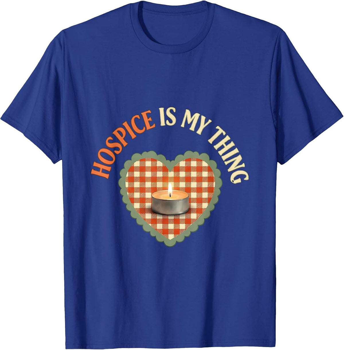 Men's Hospice Is My Thing Cute Nurse Caregiver Occupational Pride T-Shirt - Royal Blue