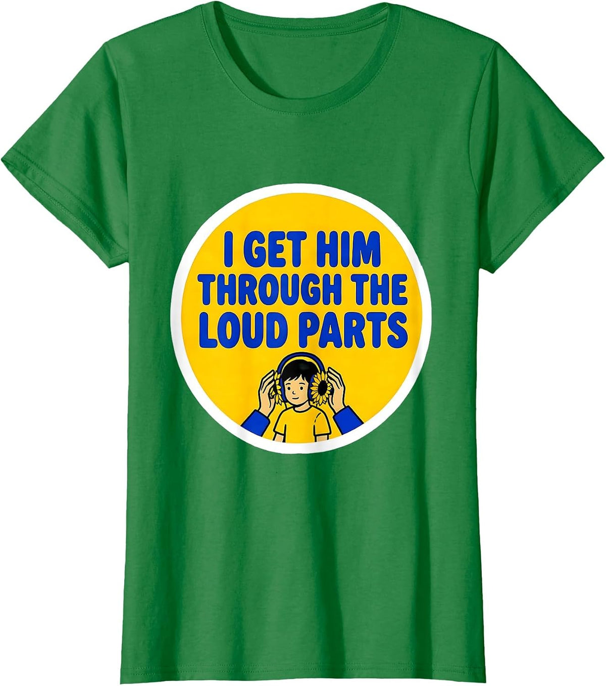 I Get Him Through The Loud Parts Funny Paraprofessional T-Shirt - Kelly Green