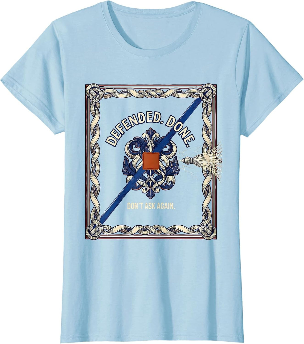 Defended Done Don't Ask Again Doctoral Graduation Pride T-Shirt - Baby Blue