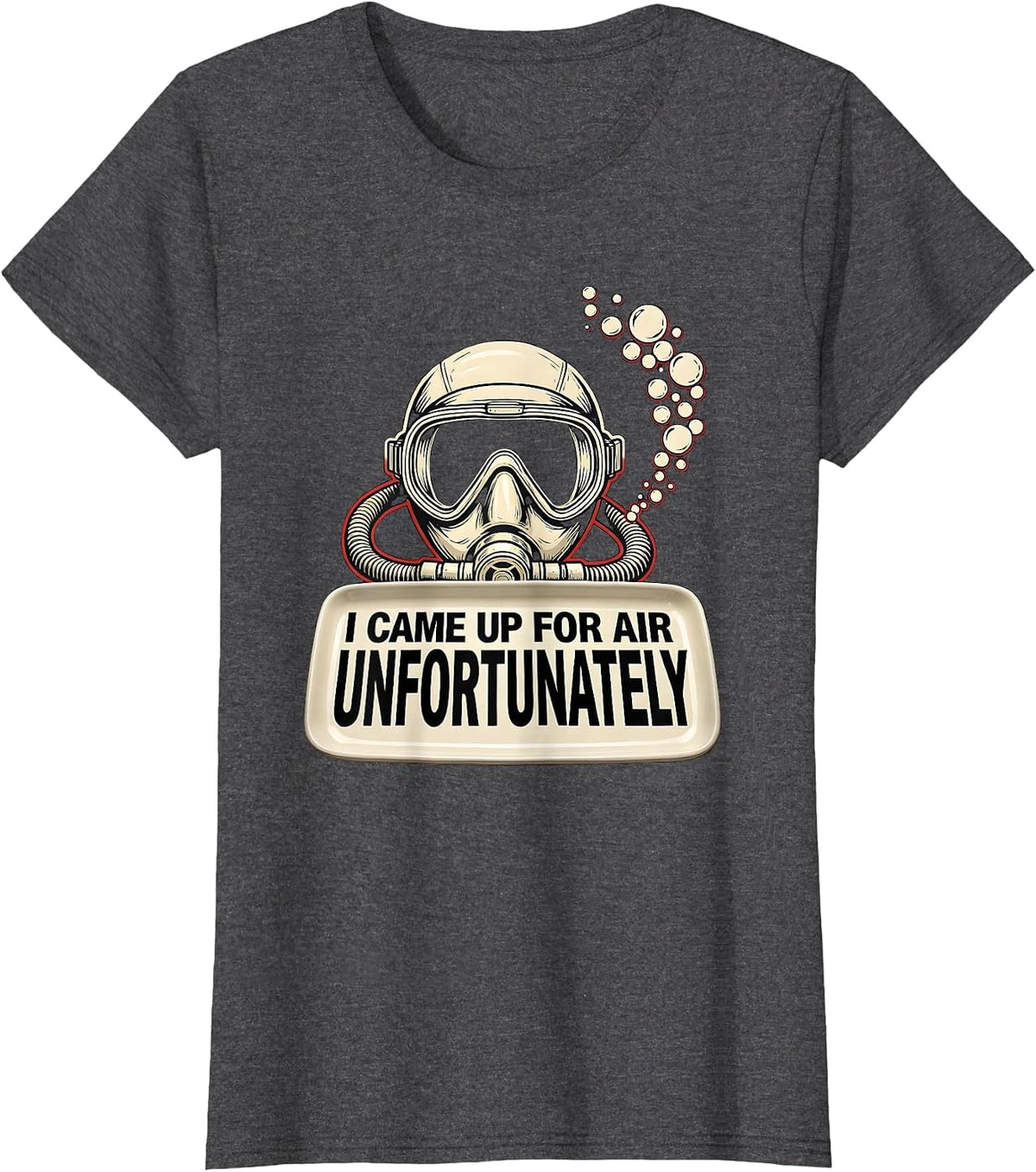 Women's I Came Up For Air, Unfortunately Funny Scuba Diver Gift T-Shirt - Dark Heather Grey