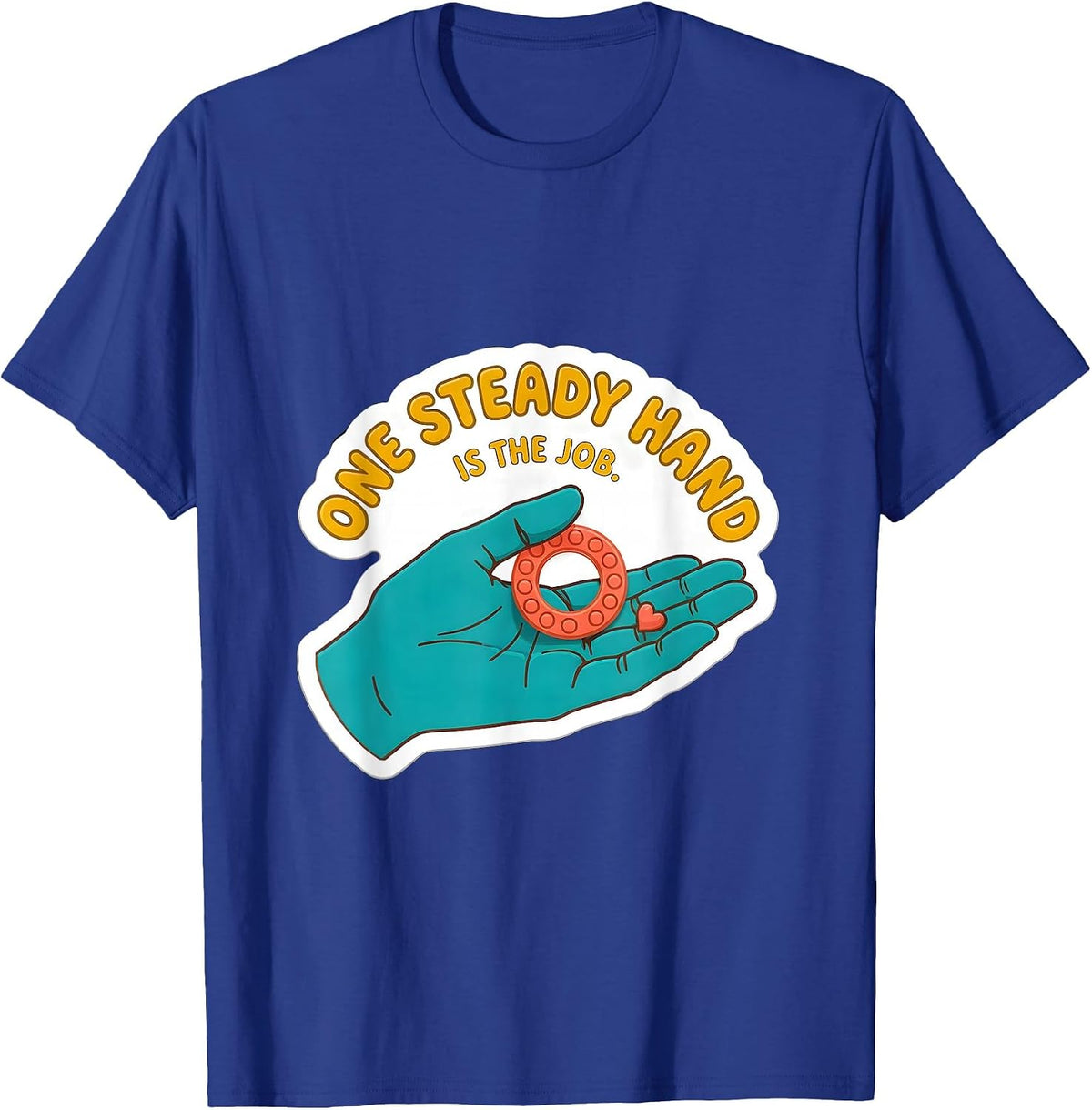 One Steady Hand Is The Job Funny Paraprofessional T-Shirt - Royal Blue