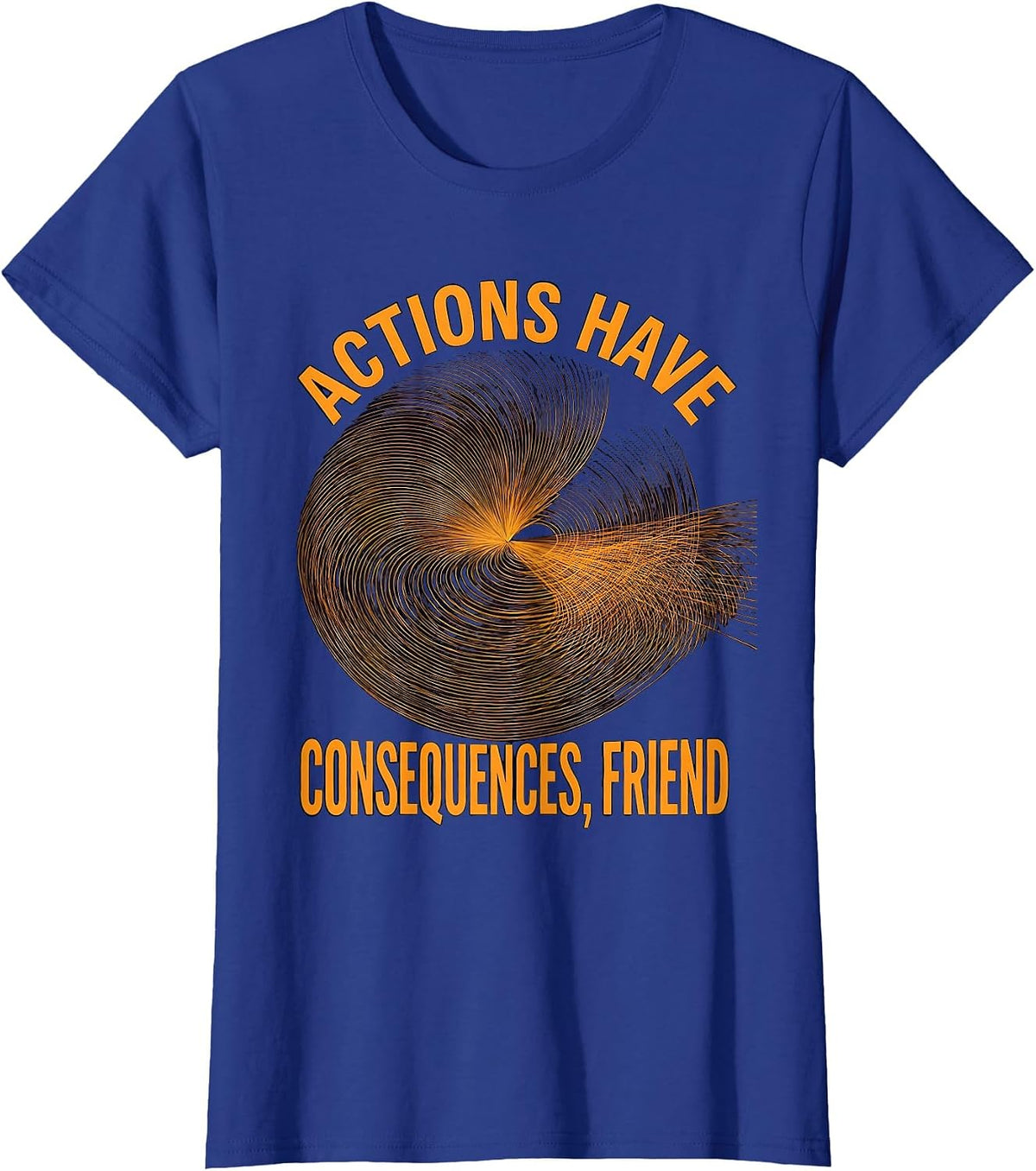 Women's Actions Have Consequences FAFO Graphic Design T-Shirt - Royal Blue